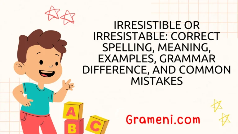 Irresistible or Irresistable
